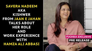 Savera Nadeem Talks About Working Experience With Hamza Ali Abbasi & Her Character In Jaan e Jahan