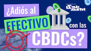 🎯 Las CBDCs acabarán con el DINERO en EFECTIVO 🔥💵 - 🎙️Episodio 5
