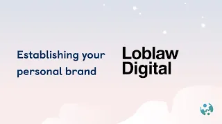 Establishing your personal brand with Loblaw Digital