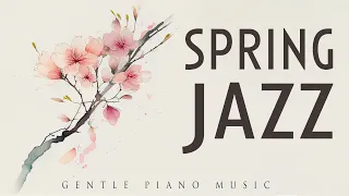 Spring Jazz | Gentle Piano | Lounge Music