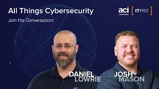 All Things Cybersecurity with Josh Mason | ITPro Webinar Teaser