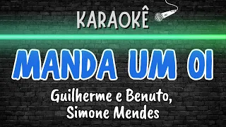 🔰 Manda Um Oi (Melhor Karaokê) Guilherme e Benuto, Simone Mendes