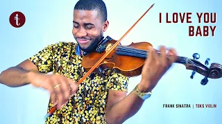 Frank Sinatra - I Love You Baby - Violin Cover