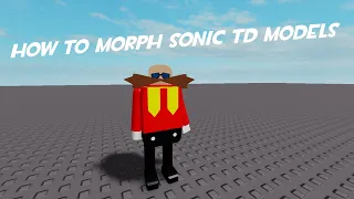 Fast Tutorial on how to morph sonic td models