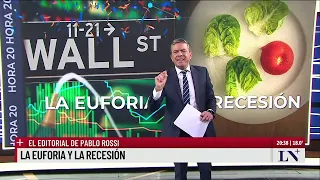 La euforia y la recesión; el editorial de Pablo Rossi