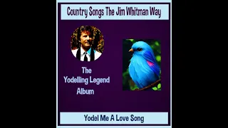 Yodel Me A Love Song     From  - The Yodelling Legend   Album.