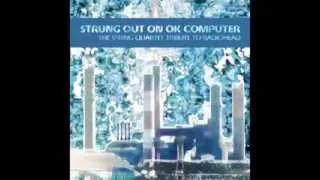 Airbag - Strung Out On OK Computer - The String Quartet Tribute to Radiohead