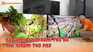 So Sánh Tivi Xiaomi TV5 vs TV5 PRO - Cấu Hình Cao - Giá Lại Rẻ Quá