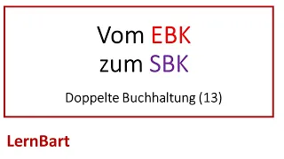 Vom Eröffnungsbilanzkonto (EBK) zu G&V-Konto u. Schlussbilanzkonto (SBK) - Doppelte Buchhaltung (13)