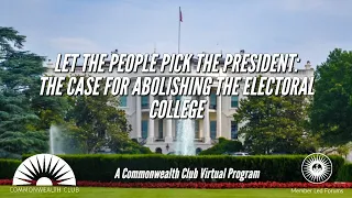 Let The People Pick The President: The Case For Abolishing The Electoral College