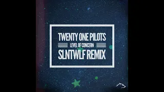 Level of Concern (SLNTWLF Remix) | Twenty One Pilots