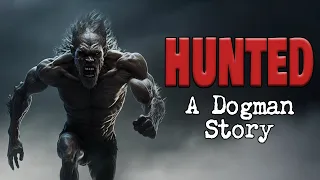 Hunted -  A Dogman Story