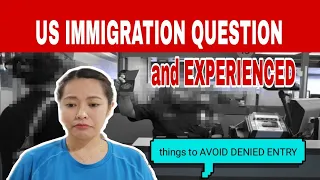 US IMMIGRATION QUESTIONS AND EXPERIENCED AT US AIRPORT  | THINGS TO AVOID DENIED ENTRY IN USA