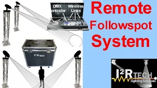 Remote Controlled Followspot System, with DMX Moving Heads and Wireless Cameras from I2R Tech