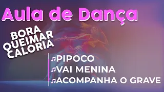 AULA RITMOS 3 MÚSICAS PARA EMAGRECER DANÇANDO - PIPOCO / VAI MENINA / ACOMPANHA O GRAVE