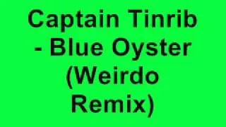 Captain Tinrib - Blue Oyster (Weirdo Remix)