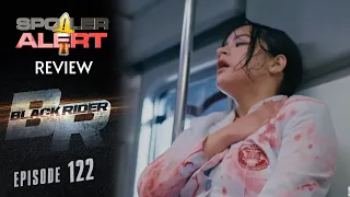 SPOILER ALERT REVIEW: Black Rider Episode 122