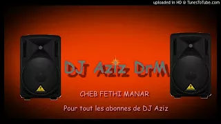 Cheb FetHi MaNaR SeKRaN MaChi BeL3aNi ReMiX BY Aziz DJ DrM