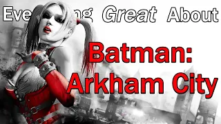 Everything GREAT About Batman: Arkham City!