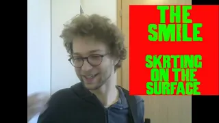 Young Composer Reacts to The Smile - Skrating On The Surface