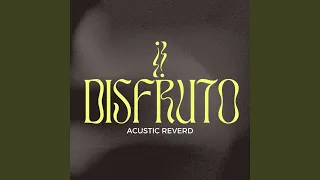 Disfruto (Acustic Reverd)