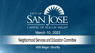 MAR 10, 2022 | Neighborhood Services & Education Committee