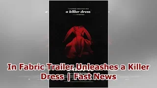 In Fabric Trailer Unleashes a Killer Dress | Fast News