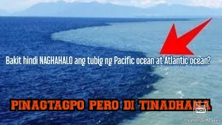 BAKIT HINDI NAGHAHALO ANG TUBIG NG PACIFIC AT ATLANTIC OCEAN? BAKIT NGA BA...MUST WATCH THIS!