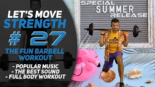 The SUNNIEST Barbell Workout You'll Ever Do; Let's Move Strength #27