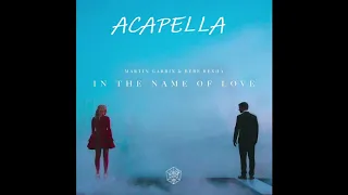 Martin Garrix - In The Name Of Love (Acapella)