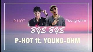 ENG SUB | Bye Bye - P-HOT ft.YOUNGOHM