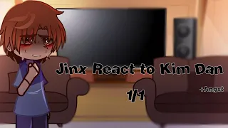 Jinx React to Kim Dan [Angst] [1/1]