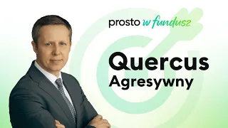 Prosto w fundusz: QUERCUS Agresywny 10.11.2023