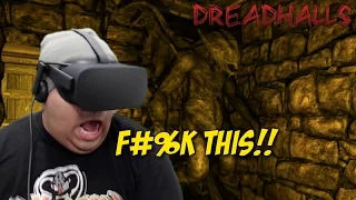 NEVER BEEN SO F#%KING PARANOID IN MY LIFE!! [DREADHALLS] [OCULUS RIFT]