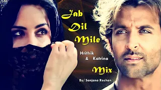Jab Dil Mile 2.0 - Mix | Hrithik Roshan and Katrina Kaif - VM | Farhan Gilani