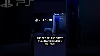 PS5 PRO RELEASE DATE PLANS AND CONSOLE DETAILS