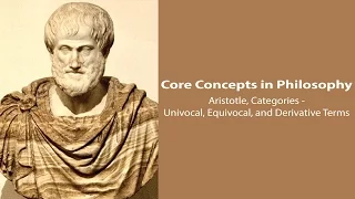 Aristotle, The Categories | Univocal, Equivocal, and Derivative Terms | Philosophy Core Concepts