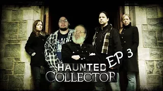 Haunted Collector Episode 3 (FINAL)