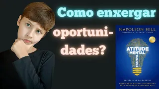 💡Como ver oportunidades? Atitude Mental Positiva - Napoleon Hill - Resumo animado!