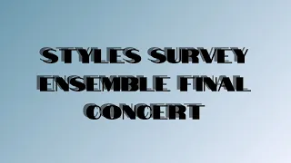 Styles Survey Ensemble Final Concert SP24