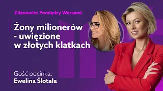 Ile tak naprawdę kosztuje LUKSUS? - Ewelina Ślotała w "Zdanowicz pomiędzy wersami"