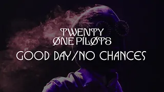 twenty one pilots - Good Day/No Chances (Takeover Tour Studio Version)