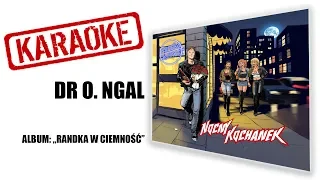 🎤KARAOKE🎙 "Dr O. Ngal" | NOCNY KOCHANEK | album: Randka w Ciemność