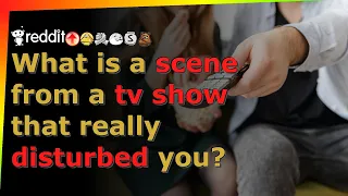 What is a scene from a tv show that really disturbed you? - r/AskReddit - Reddit TTS without BGM