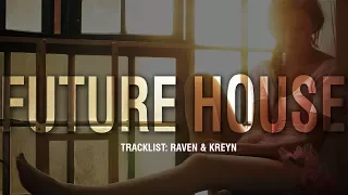 FUTURE HOUSE MIX! (The Future House Guest #4) - Tracklist: Raven & Kreyn