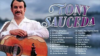 La Pesca Milagrosa,Estrella del Amanecer,Gracias Señor||Album Completo|Tony Sauceda:30 Exitos Música