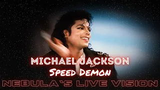Michael Jackson - Speed Demon | Nebula's Live Vision