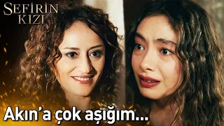 Akın'a Çok Aşığım... | Sefirin Kızı