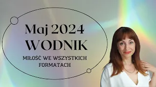 WODNIK MAJ 2024  MIŁOŚĆ WE WSZYSTKICH FORMATACH #maj2024 #znakizodiaku #horoskop #tarot #medium