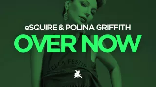 eSQUIRE & Polina Griffith - Over Now (Darone Radio Edit)